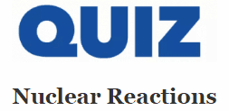 quiz - nuclear reactions